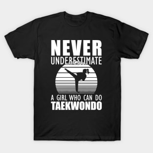 Taekwondo Girl - Don't Underestimate a girl who can do taekwondo T-Shirt